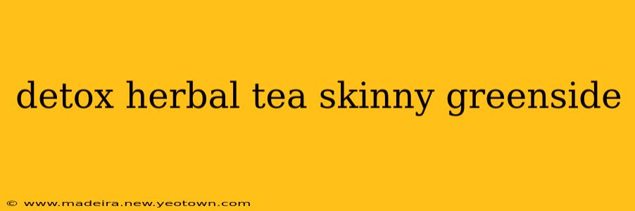 detox herbal tea skinny greenside