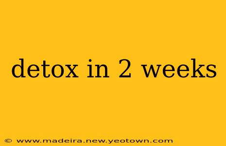 detox in 2 weeks