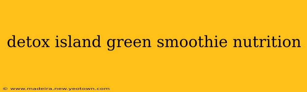 detox island green smoothie nutrition