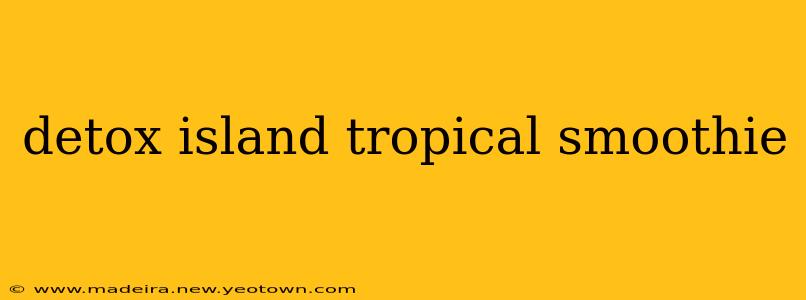 detox island tropical smoothie