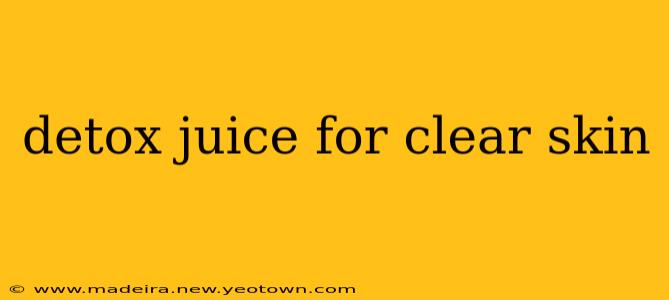 detox juice for clear skin