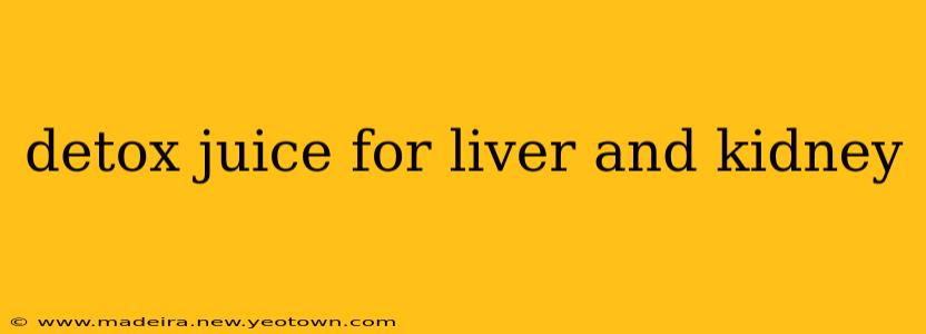 detox juice for liver and kidney