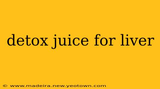 detox juice for liver