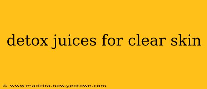 detox juices for clear skin