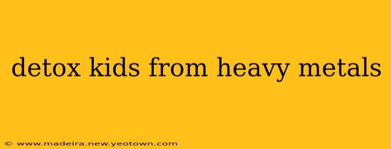 detox kids from heavy metals
