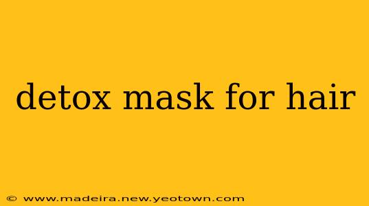detox mask for hair