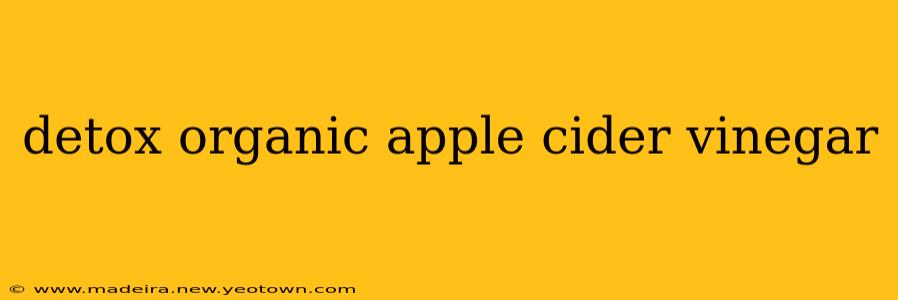 detox organic apple cider vinegar