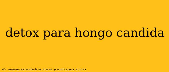 detox para hongo candida