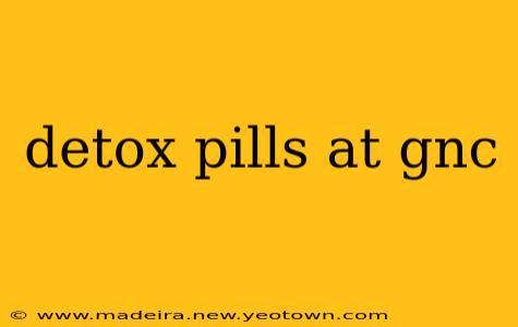 detox pills at gnc