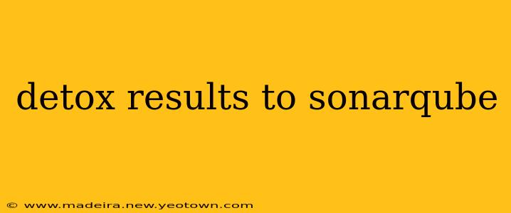 detox results to sonarqube