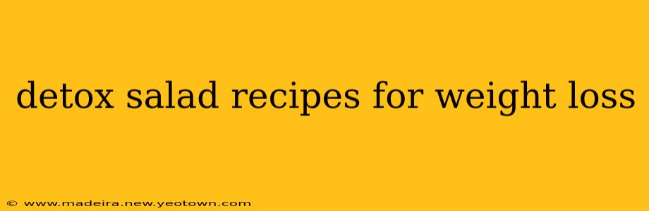 detox salad recipes for weight loss
