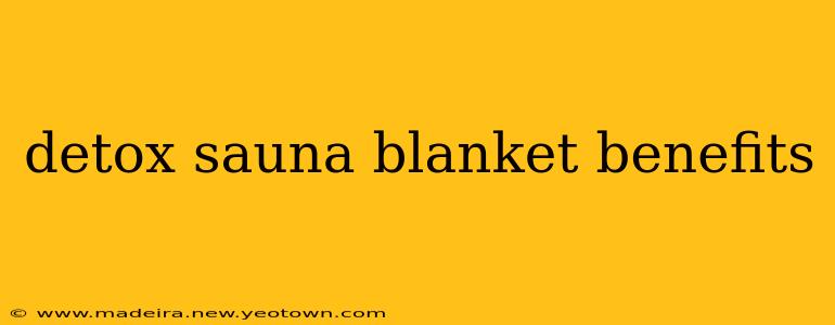 detox sauna blanket benefits