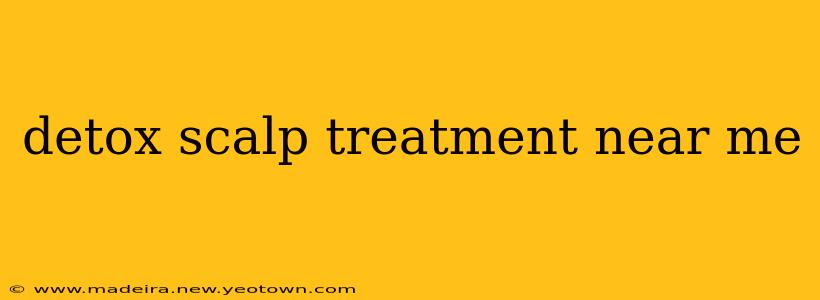 detox scalp treatment near me