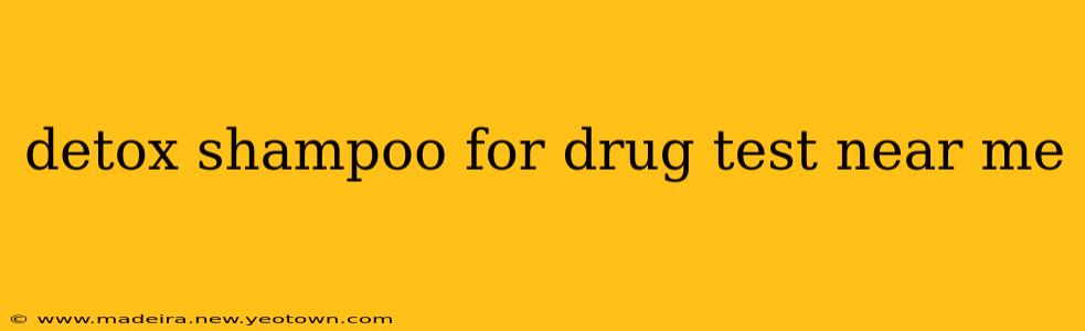 detox shampoo for drug test near me