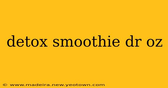 detox smoothie dr oz
