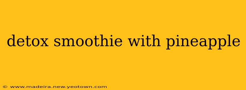 detox smoothie with pineapple