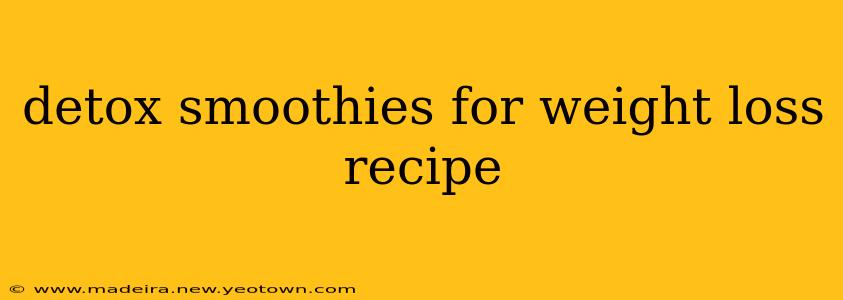 detox smoothies for weight loss recipe