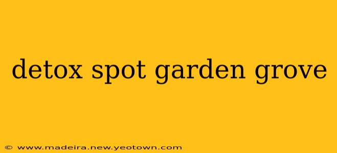 detox spot garden grove