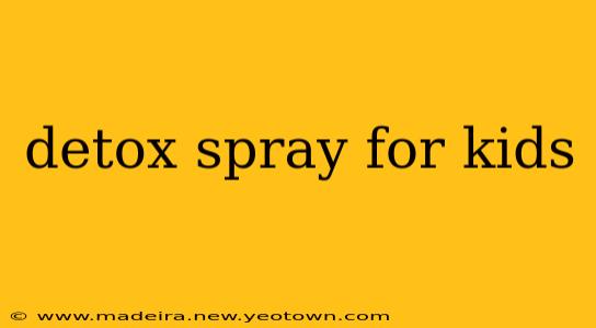 detox spray for kids