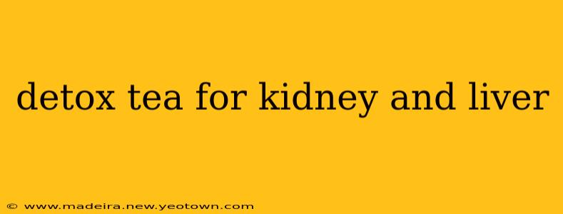 detox tea for kidney and liver