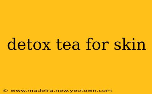 detox tea for skin