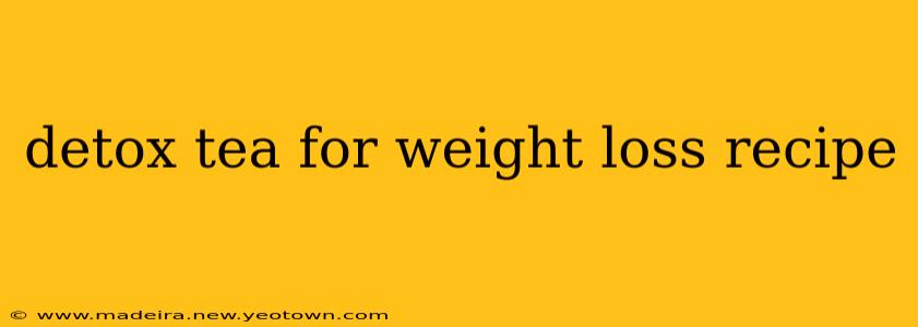 detox tea for weight loss recipe