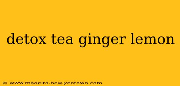 detox tea ginger lemon