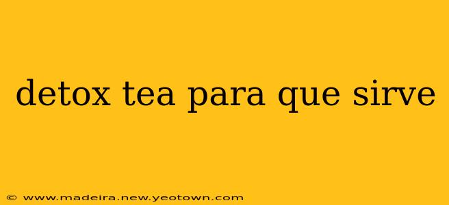 detox tea para que sirve