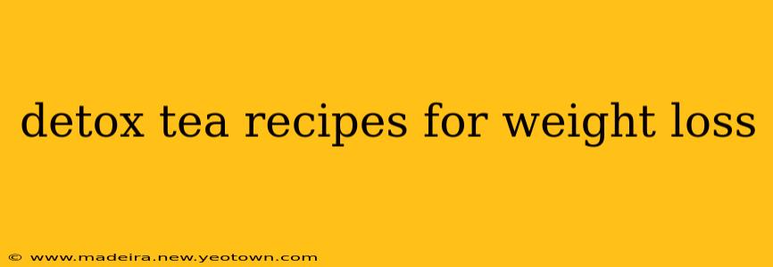 detox tea recipes for weight loss