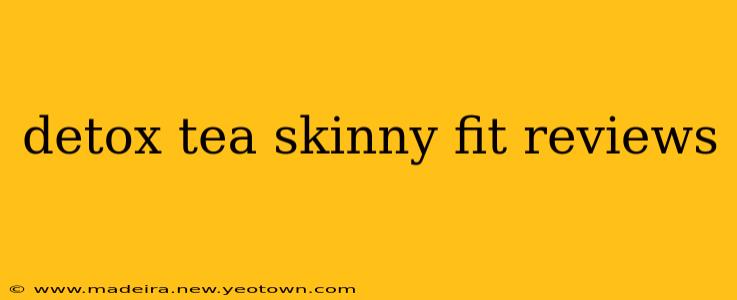 detox tea skinny fit reviews
