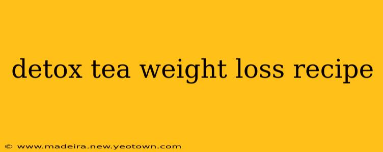 detox tea weight loss recipe