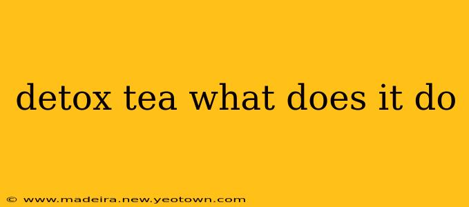detox tea what does it do