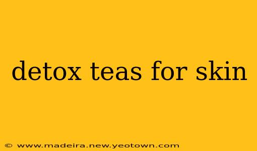detox teas for skin