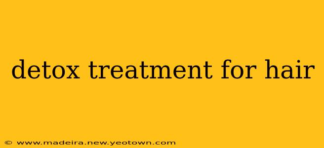 detox treatment for hair