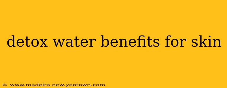detox water benefits for skin