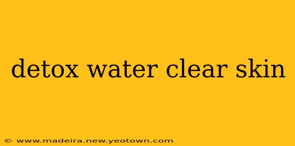 detox water clear skin