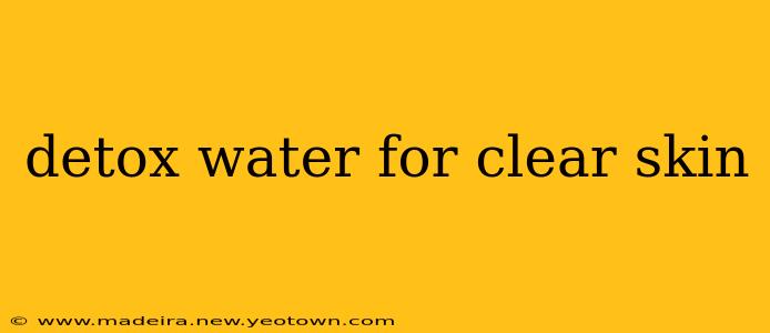 detox water for clear skin