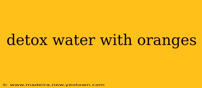 detox water with oranges