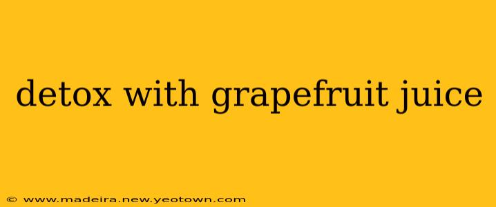 detox with grapefruit juice