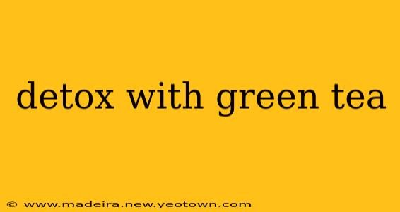 detox with green tea