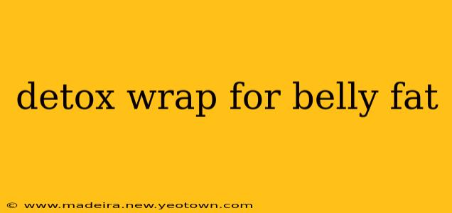 detox wrap for belly fat