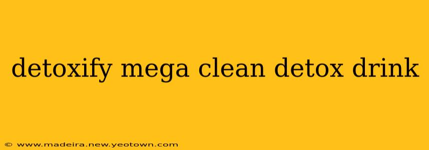 detoxify mega clean detox drink