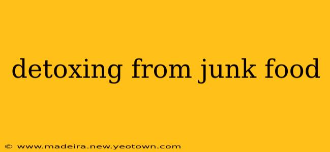 detoxing from junk food