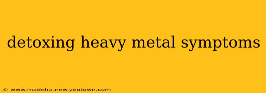 detoxing heavy metal symptoms