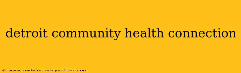 detroit community health connection