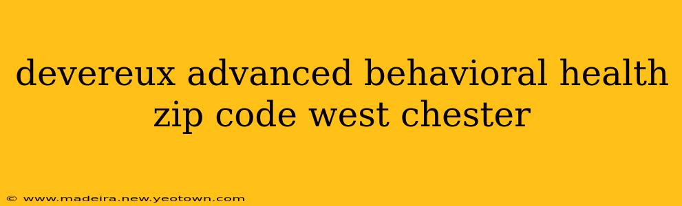 devereux advanced behavioral health zip code west chester