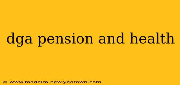 dga pension and health