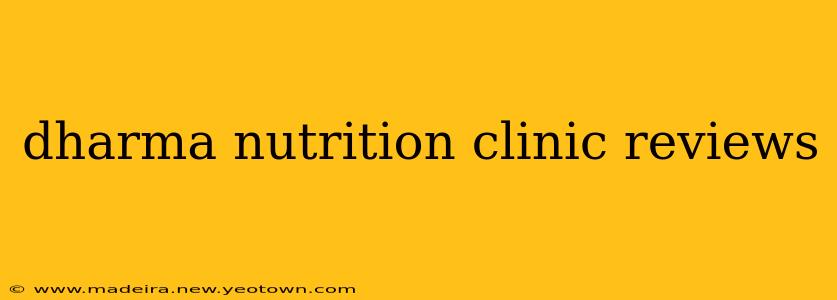 dharma nutrition clinic reviews