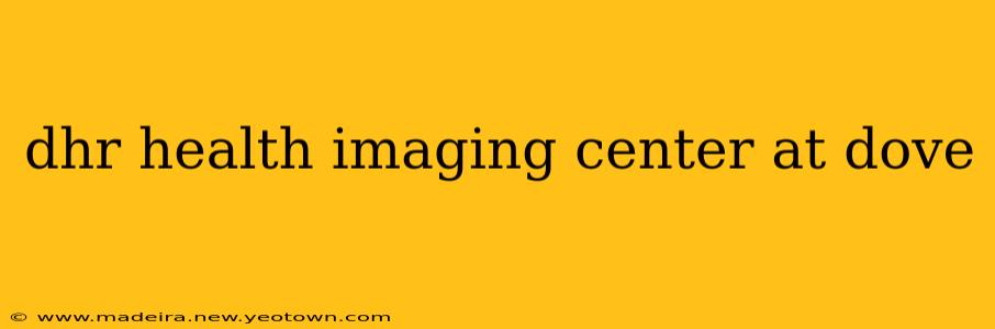dhr health imaging center at dove