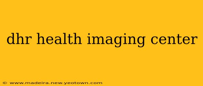 dhr health imaging center